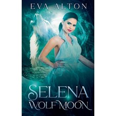 (英文圖書) Selena - Wolf Moon 平裝版, Eva Alton, 英文
