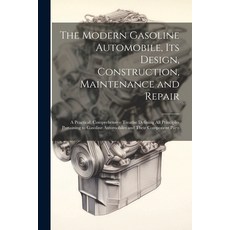 (英文圖書) The Modern Gasoline Automobile Its Design Construction Maintenance and Repair: A Practical... 平裝版, Legare Street Press, 英文