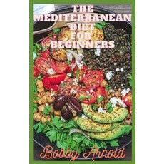 (英文圖書) The Mediterranean Diet For Beginners: Quick and Easy Mediterranean Recipes Good For Your Health 平裝版, Independently Published, 英文