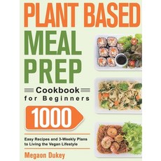 (英文圖書) Plant Based Meal Prep Cookbook for Beginners: 1000 Easy Recipes and 3-Weekly Plans to Living ... 精裝版, Hebe Alisa, 英文