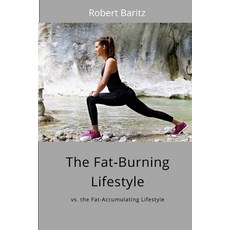 The Fat-Burning Lifestyle: vs. the Fat-Accumulating Lifestyle 平裝版, Independently Published, 英語