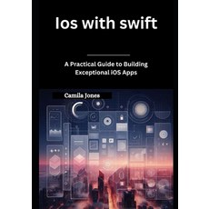 (英文圖書) iOS with Swift: A Practical Guide to Building Exceptional iOS Apps 平裝版, Independently Published, 英文