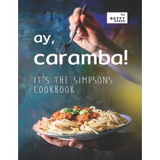 (英文圖書) Ay Caramba!: It's the Simpsons Cookbook 平裝版, Independently Published, 英文