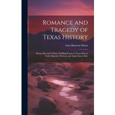 (英文圖書) Romance and Tragedy of Texas History: Being a Record of Many Thrilling Events in Texas Histor... 精裝版, Legare Street Press, 英文