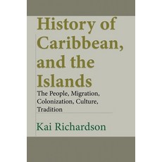 (英文圖書) History of Caribbean and the Islands: The People Migration Colonization Culture Tradition 平裝版, Independently Published, 英文