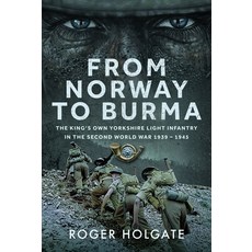 (英文圖書) From Norway to Burma: The King's Own Yorkshire Light Infantry in the Second Wor... 精裝版, Pen & Sword Military, 英文