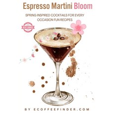 (英文圖書) Espresso Martini Bloom: Spring Inspired Cocktails for Every Occasion Fun Recipes 平裝版, Independently Published, 英文