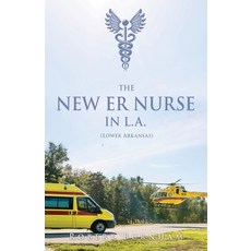 (英文圖書) THE NEW ER NURSE IN L.A. (Lower Arkansas) 平裝版, Mill City Press, Inc, 英文