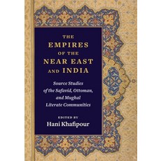 The Empires of the Near East and India: Source Studies of the Safavid Ottoman and Mughal Literate ... 精裝版, Columbia University Press, 英文