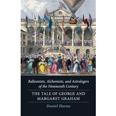 (英文圖書) Balloonists Alchemists and Astrologers of the Nineteenth Century: The Tale of George and Ma... 平裝版, Independently Published, 英文