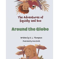 (英文圖書)Around the Globe: The Adventures of Squishy and Boo Book three 平裝版, K L Thompson Publishing, 英文