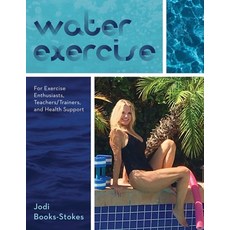 Water Exercise: For Exercise Enthusiasts Teachers/Trainers and Health Support 平裝版, Independently Published, 英語