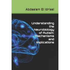 (英文圖書) Understanding the Neurobiology of Autism: Mechanisms and Implications 平裝版, Independently Published, 英文