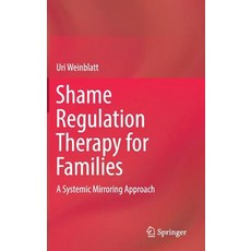 (英文圖書) Shame Regulation Therapy for Families: A Systemic Mirroring Approach 精裝版, Springer, 英文