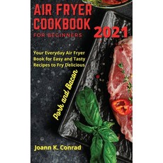 (英文圖書) Air Fryer Cookbook for Beginners 2021: Your Everyday Air Fryer Book for Easy and Tasty Recipe... 精裝版, Joann K. Conrad, 英文