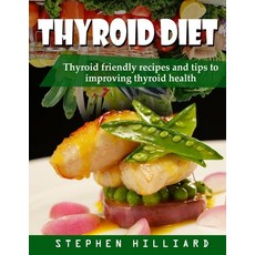 Thyroid diet: Thyroid Friendly Recipes And Tips To Improving Thyroid Health 平裝版, Independently Published, 英文