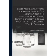 (英文圖書) Rules and Regulations of the Montreal Gas Company for the Introduction of Gas Together With ... 平裝版, Legare Street Press, 英文