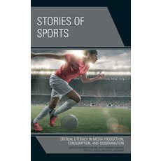 (英文圖書) Stories of Sports: Critical Literacy in Media Production Consumption and Dissemination 平裝版, Lexington Books, 英文