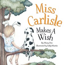 (英文圖書)Miss Carlisle Makes A Wish: Encouraging Children to Share Communicate and Have... 平裝版, Books by Mary Dee, 英文