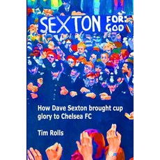 (英文圖書) Sexton For God: How Dave Sexton brought cup glory to Chelsea FC 平裝版, Independently Published, 英文