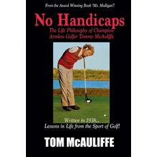 (英文圖書) No Handicaps - The Life Philosophy of Champion Armless Golfer Tommy McAuliffe 平裝版, Tom McAuliffe, 英文