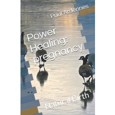 Power Healing: pregnancy: Natural Birth 平裝版, Amazon Digital Services LLC..., 英文