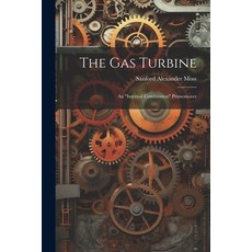 (英文圖書) The Gas Turbine: An "internal Combustion" Primemover 平裝版, Legare Street Press, 英文