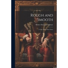 (英文圖書) Rough and Smooth: A Tale of Our Own Times 平裝版, Legare Street Press, 英文