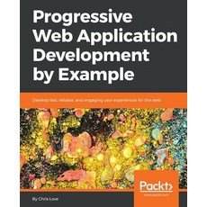 Progressive Web Application Development by Example, Packt Publishing, 英文, 平裝版