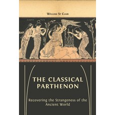 (英文圖書) The Classical Parthenon: Recovering the Strangeness of the Ancient World 平裝版, Open Book Publishers, 英文