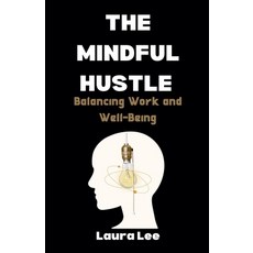 (英文圖書) The Mindful Hustle: Balancing Work and Well-Being 平裝版, Lauxon Publishing, 英文