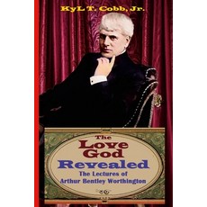 (英文圖書) The Love God Revealed: The Lectures of Arthur Bentley Worthington 平裝版, Lulu.com, 英文