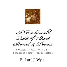(英文圖書)A Patchwork Quilt of Short Stories & Poems: Second Edition: A Variety of Yarns W... 平裝版, Createspace Independent Pub..., 英文