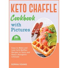 Keto Chaffle Cookbook with Pictures: Easy-to-Make and Low-Carb Waffles Recipes to Taste and Keep a K... 精裝版, Sophia Young, 英文