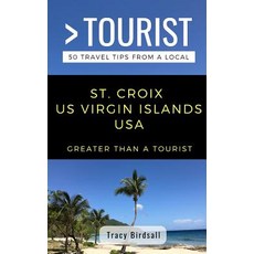 Greater Than a Tourist-St. Croix Us Virgin Islands USA: 50 Travel Tips from a Local 平裝版, Independently Published, 英文