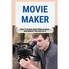 (英文圖書) Movie Maker: How To Create Great Video Content And Reduce The Cost For It: Blackmagic Pocket ... 平裝版, Independently Published, 英文