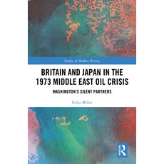(英文圖書) Britain and Japan in the 1973 Middle East Oil Crisis: Washington's Silent Partners 精裝版, Routledge, 英文