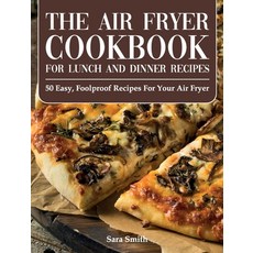 (英文圖書) The Air Fryer Cookbook for Lunch and Dinner: 50 Easy Foolproof Recipes for Your Air Fryer fo... 精裝版, Sara Smith, 英文