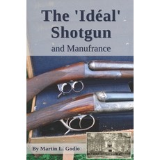 (英文書籍) The Idéal Shotgun： and Manufrance 平裝版, 獨立出版, 英文