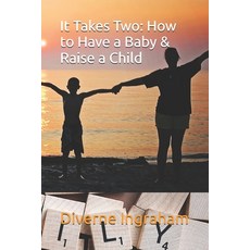 (英文圖書) It Takes Two: How to Have a Baby & Raise a Child 平裝版, Independently Published, 英文