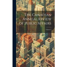 (英文圖書) The Canadian Annual Review of Public Affairs; Volume 9 精裝版, Legare Street Press, 英文