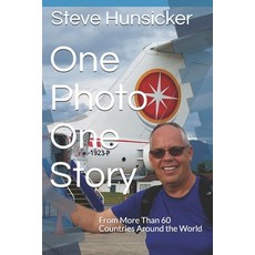 One Photo - One Story: From More Than 60 Countries Around the World 平裝版, Independently Published, 英文