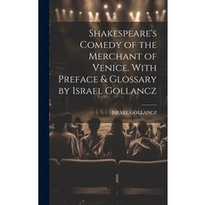 (英文圖書) Shakespeare's Comedy of the Merchant of Venice. With Preface & Glossary by Israel Gollancz 精裝版, Legare Street Press, 英文