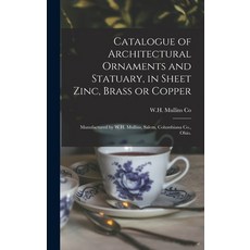 (英文圖書) Catalogue of Architectural Ornaments and Statuary in Sheet Zinc Brass or Copper: Manufactur... 精裝版, Legare Street Press, 英文