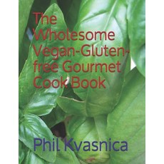 (英文圖書) The Wholesome Vegan-Gluten-free Gourmet Cook Book 平裝版, Independently Published, 英文