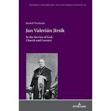 Jan Valerián Jirsík; 為上帝 教會和國家服務 精裝版, Peter Lang D, 英文