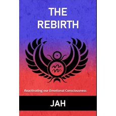 The Rebirth: Reactivating our Emotional Consciousness 平裝版, Independently Published, 英文