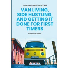 You Can Absolutely Do This: Van Living Side Hustling and Getting It Done for First Timers 平裝版, Natalia Stepanova, 英文