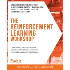 The Reinforcement Learning Workshop: Learn how to apply cutting-edge reinforcement learning algorith... 平裝版, Packt Publishing, 英文