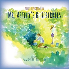 (英文圖書)Mr. Astley's Blueberries 平裝版, Three Flower Farm Press, 英文